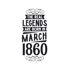 Born in March 1860 Retro Vintage Birthday, real legend are born in March 1860