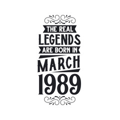 Born in March 1989 Retro Vintage Birthday, real legend are born in March 1989