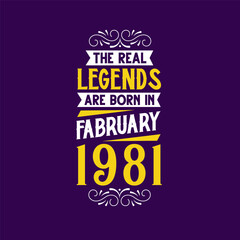 The real legend are born in February 1981. Born in February 1981 Retro Vintage Birthday