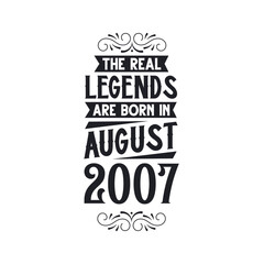 Born in August 2007 Retro Vintage Birthday, real legend are born in August 2007