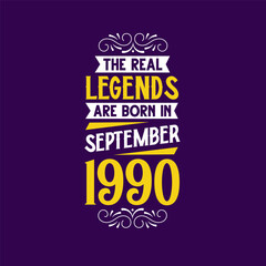 The real legend are born in September 1990. Born in September 1990 Retro Vintage Birthday