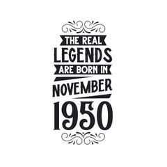 Born in November 1950 Retro Vintage Birthday, real legend are born in November 1950
