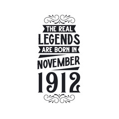Born in November 1912 Retro Vintage Birthday, real legend are born in November 1912