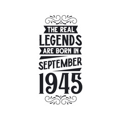 Born in September 1945 Retro Vintage Birthday, real legend are born in September 1945