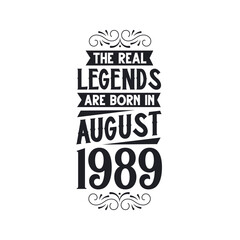 Born in August 1989 Retro Vintage Birthday, real legend are born in August 1989
