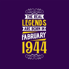 Obraz premium The real legend are born in February 1944. Born in February 1944 Retro Vintage Birthday