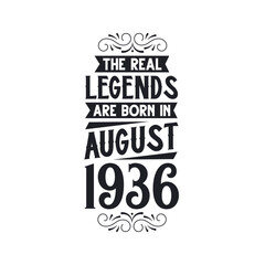 Born in August 1936 Retro Vintage Birthday, real legend are born in August 1936
