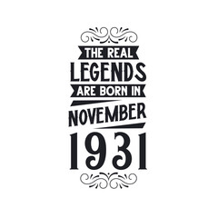Born in November 1931 Retro Vintage Birthday, real legend are born in November 1931