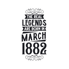 Born in March 1882 Retro Vintage Birthday, real legend are born in March 1882