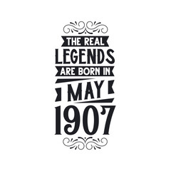 Born in May 1907 Retro Vintage Birthday, real legend are born in May 1907