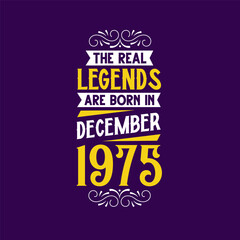 The real legend are born in December 1975. Born in December 1975 Retro Vintage Birthday