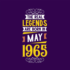 The real legend are born in May 1965. Born in May 1965 Retro Vintage Birthday