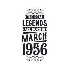 Born in March 1956 Retro Vintage Birthday, real legend are born in March 1956