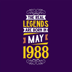 The real legend are born in May 1988. Born in May 1988 Retro Vintage Birthday