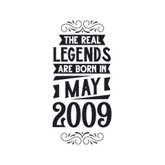 Born in May 2009 Retro Vintage Birthday, real legend are born in May 2009