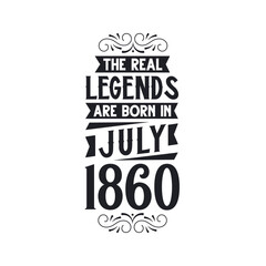 Born in July 1860 Retro Vintage Birthday, real legend are born in July 1860