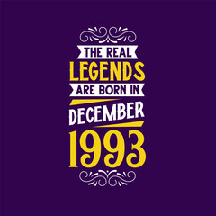 The real legend are born in December 1993. Born in December 1993 Retro Vintage Birthday