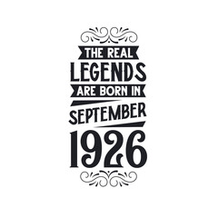 Born in September 1926 Retro Vintage Birthday, real legend are born in September 1926