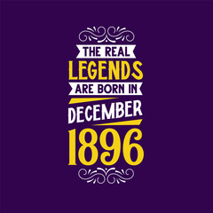 Obraz premium The real legend are born in December 1896. Born in December 1896 Retro Vintage Birthday