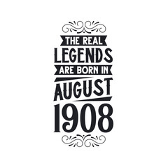 Born in August 1908 Retro Vintage Birthday, real legend are born in August 1908
