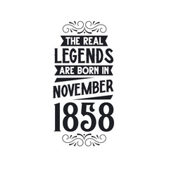 Born in November 1858 Retro Vintage Birthday, real legend are born in November 1858