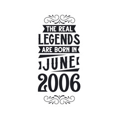 Born in June 2006 Retro Vintage Birthday, real legend are born in June 2006