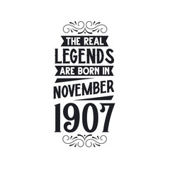 Born in November 1907 Retro Vintage Birthday, real legend are born in November 1907