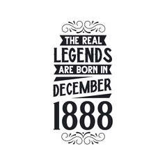 Born in December 1888 Retro Vintage Birthday, real legend are born in December 1888