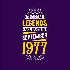 The real legend are born in September 1977. Born in September 1977 Retro Vintage Birthday