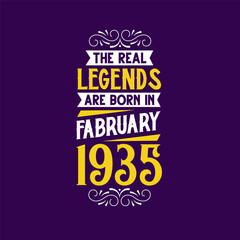 The real legend are born in February 1935. Born in February 1935 Retro Vintage Birthday