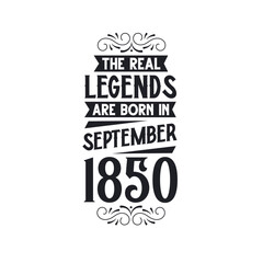 Born in September 1850 Retro Vintage Birthday, real legend are born in September 1850