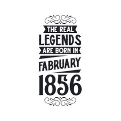 Born in February 1856 Retro Vintage Birthday, real legend are born in February 1856