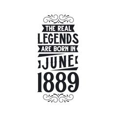 Born in June 1889 Retro Vintage Birthday, real legend are born in June 1889