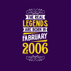 The real legend are born in February 2006. Born in February 2006 Retro Vintage Birthday