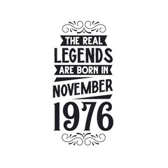 Born in November 1976 Retro Vintage Birthday, real legend are born in November 1976