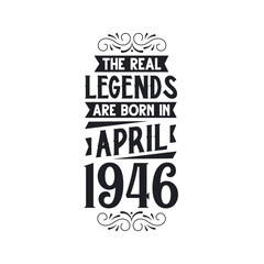 Born in April 1946 Retro Vintage Birthday, real legend are born in April 1946