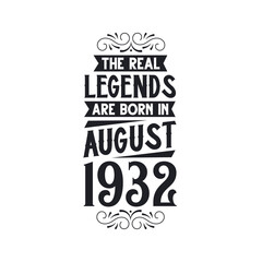 Born in August 1932 Retro Vintage Birthday, real legend are born in August 1932