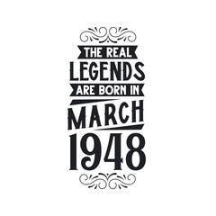 Born in March 1948 Retro Vintage Birthday, real legend are born in March 1948