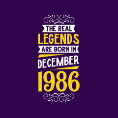 The real legend are born in December 1986. Born in December 1986 Retro Vintage Birthday