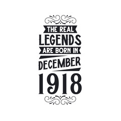 Born in December 1918 Retro Vintage Birthday, real legend are born in December 1918