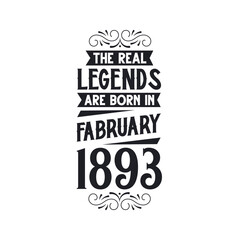 Born in February 1893 Retro Vintage Birthday, real legend are born in February 1893