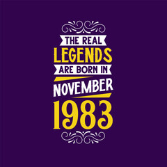The real legend are born in November 1983. Born in November 1983 Retro Vintage Birthday