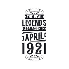 Born in April 1921 Retro Vintage Birthday, real legend are born in April 1921