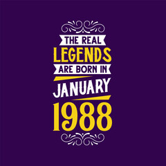 The real legend are born in January 1988. Born in January 1988 Retro Vintage Birthday