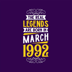 The real legend are born in March 1992. Born in March 1992 Retro Vintage Birthday