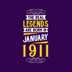 The real legend are born in January 1911. Born in January 1911 Retro Vintage Birthday