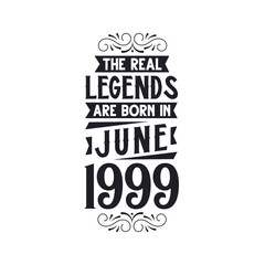 Born in June 1999 Retro Vintage Birthday, real legend are born in June 1999
