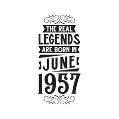 Born in June 1957 Retro Vintage Birthday, real legend are born in June 1957