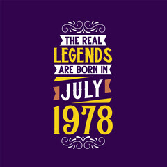 The real legend are born in July 1978. Born in July 1978 Retro Vintage Birthday