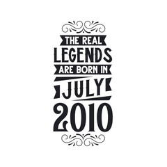 Born in July 2010 Retro Vintage Birthday, real legend are born in July 2010